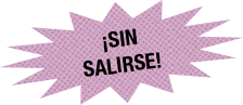 ¡sin salirse!